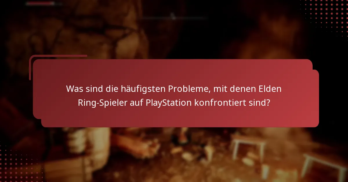 Wie behebt man Elden Ring PlayStation Fehlermeldungen?