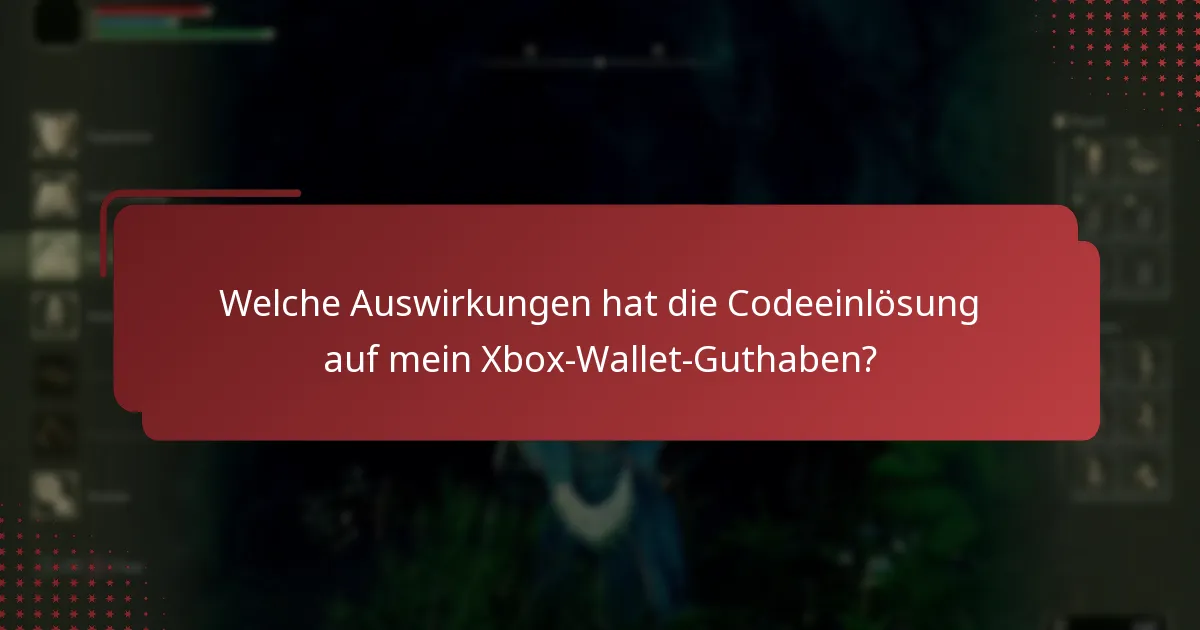 Welche Auswirkungen hat die Codeeinlösung auf mein Xbox-Wallet-Guthaben?