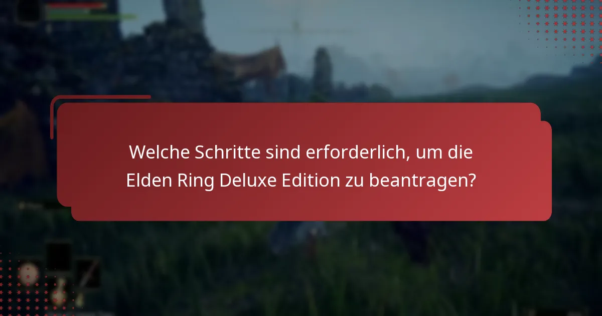 Was sind die Unterschiede zwischen der Standard- und der Deluxe Edition von Elden Ring?