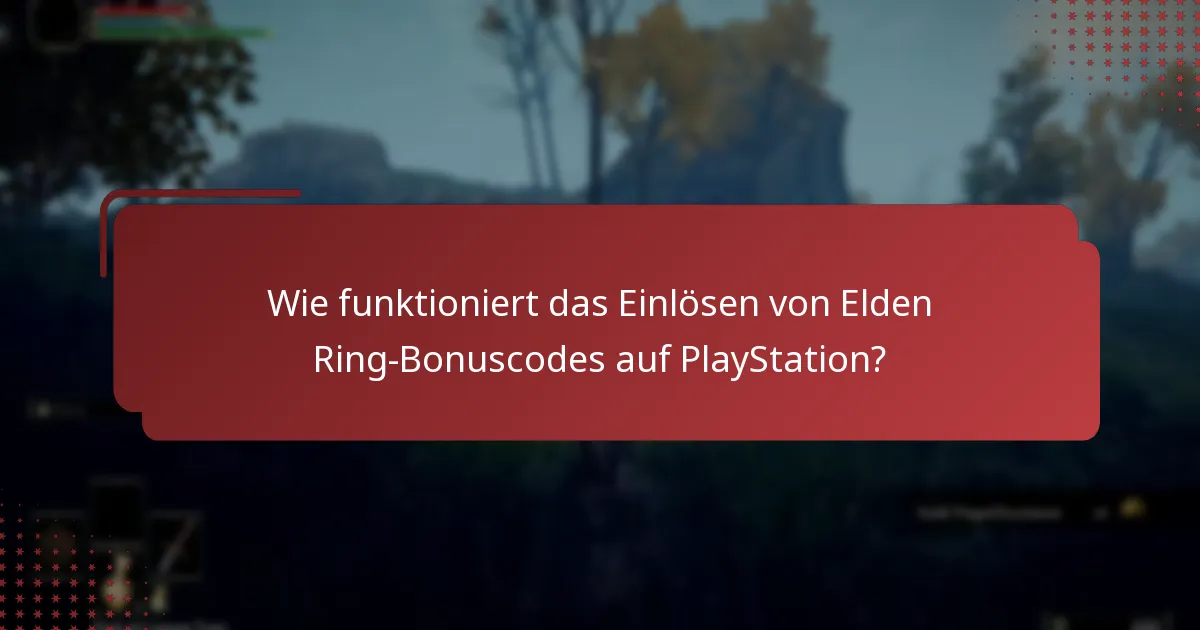 Welche Risiken sind mit dem Einlösen von Elden Ring-Bonuscodes verbunden?
