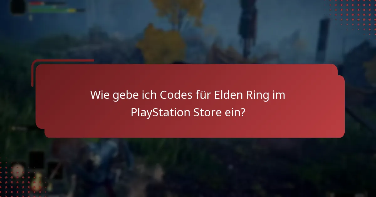 Wie gebe ich Codes für Elden Ring im PlayStation Store ein?
