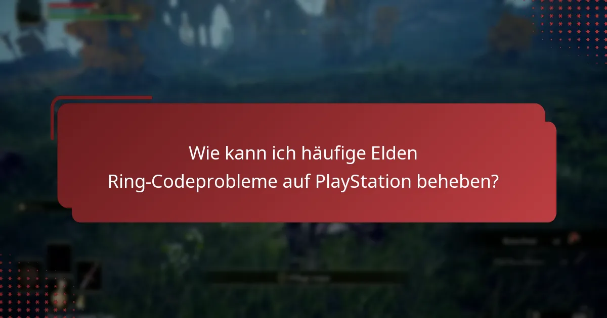 Welche Alternativen gibt es zur Behebung von Elden Ring-Problemen?