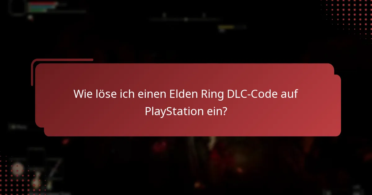 Was sind häufige Probleme bei der Einlösung von Elden Ring DLC-Codes?