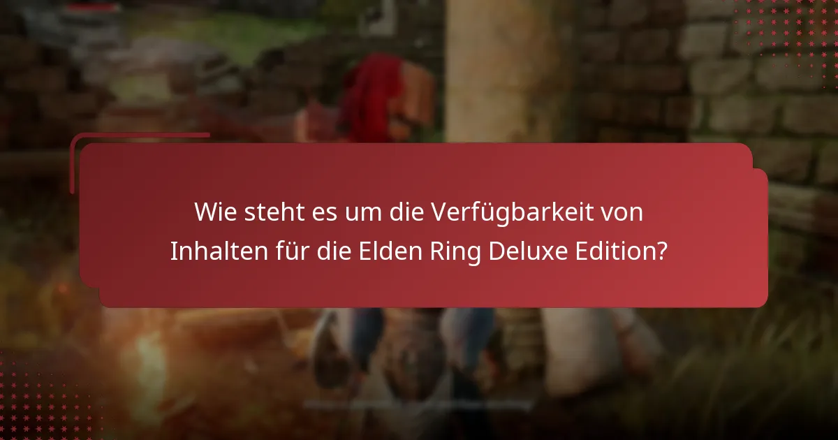 Wie vergleicht sich die Elden Ring Deluxe Edition mit anderen Editionen?
