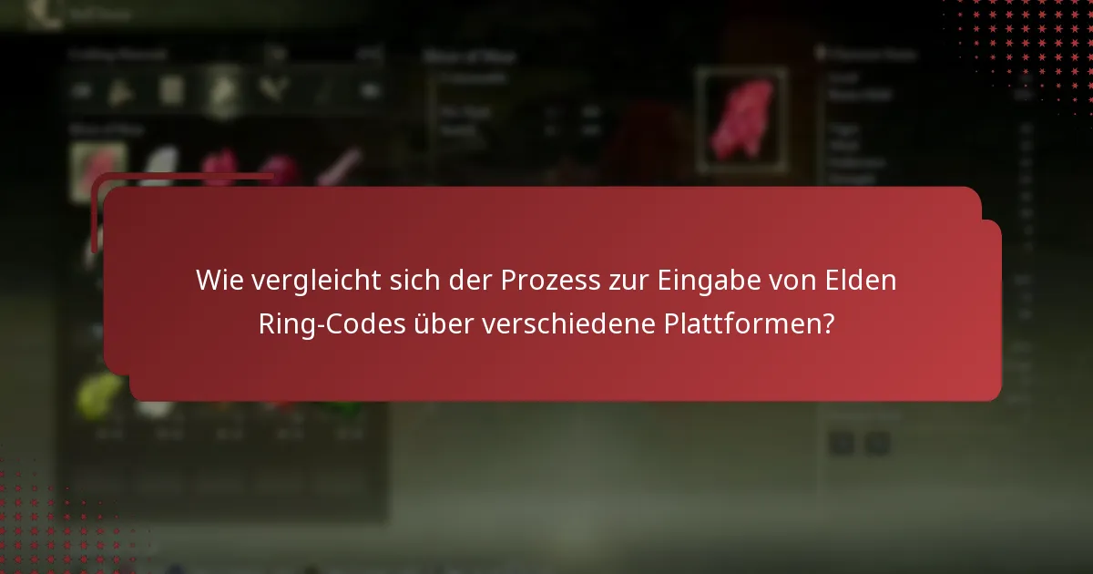 Wie vergleicht sich der Prozess zur Eingabe von Elden Ring-Codes über verschiedene Plattformen?